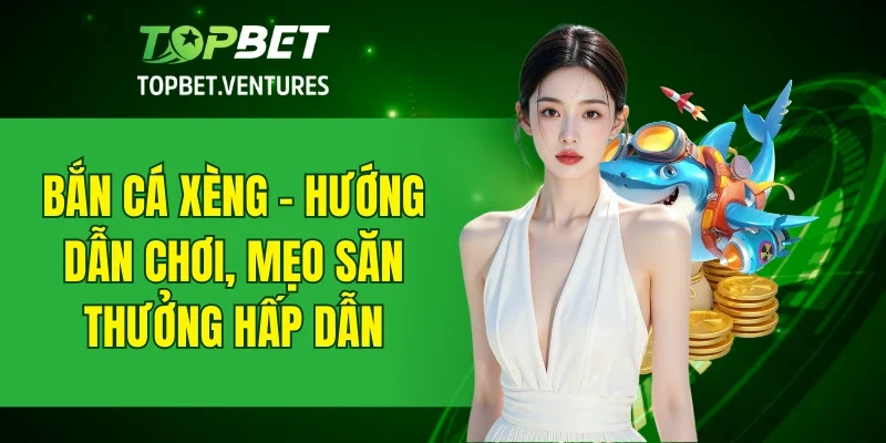 Bắn Cá Xèng