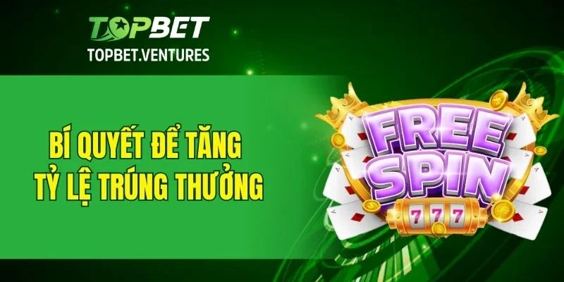 Bí quyết để tăng tỷ lệ trúng thưởng