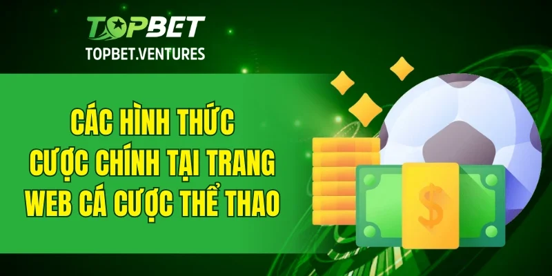 Các hình thức cược chính tại trang web cá cược thể thao