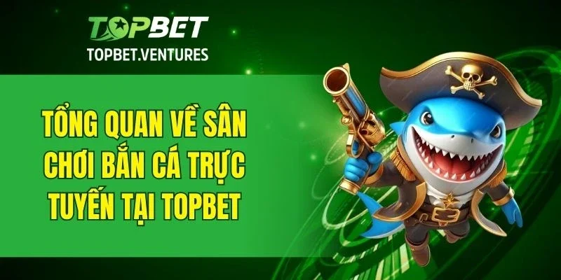 Cái nhìn toàn diện về game bắn cá hấp dẫn tại nhà cái