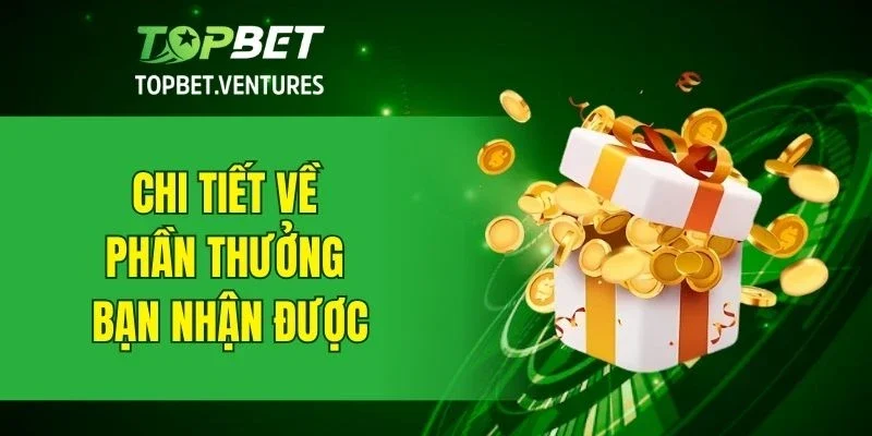 Chi tiết về giftcode TOPBET mà player sẽ nhận
