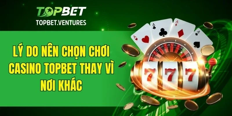 Điểm mạnh giúp casino TOPBET thu hút đông đảo người tham gia