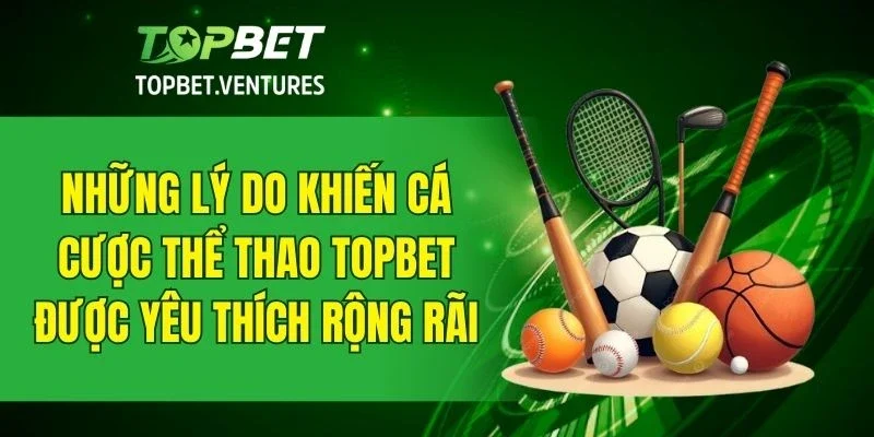 Điểm nổi bật khiến cá cược thể thao tại nhà cái thu hút người chơi