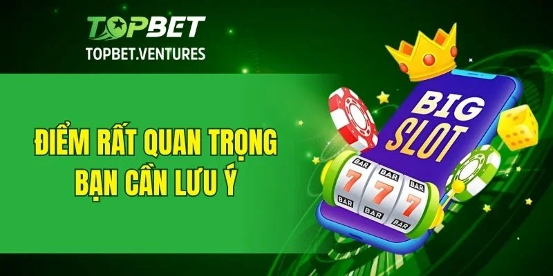 Điểm quan trọng cần chú ý về Giftcode TOPBET