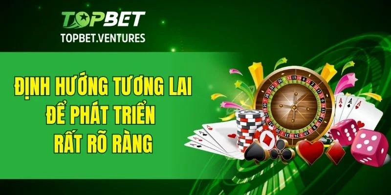 Định hướng tương lai để phát triển rất rõ ràng