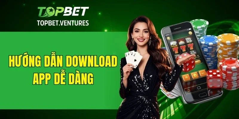 Hướng dẫn tải app TOPBET