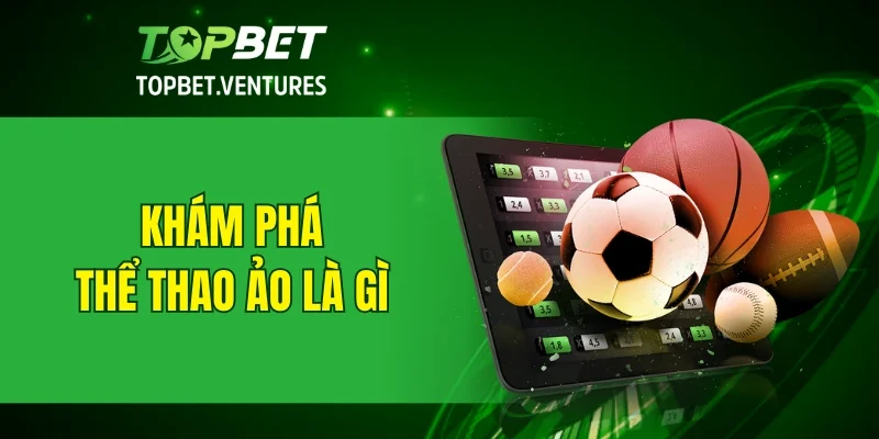 Khám phá thể thao ảo là gì