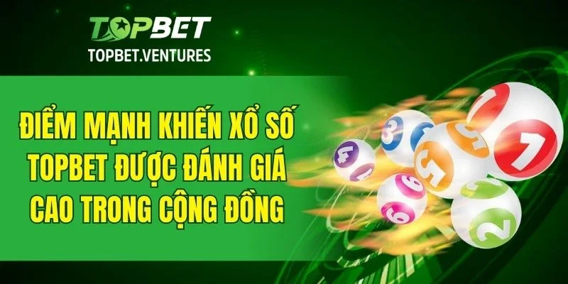 Lý do khiến nhiều hội viên tin chọn xổ số TOPBET