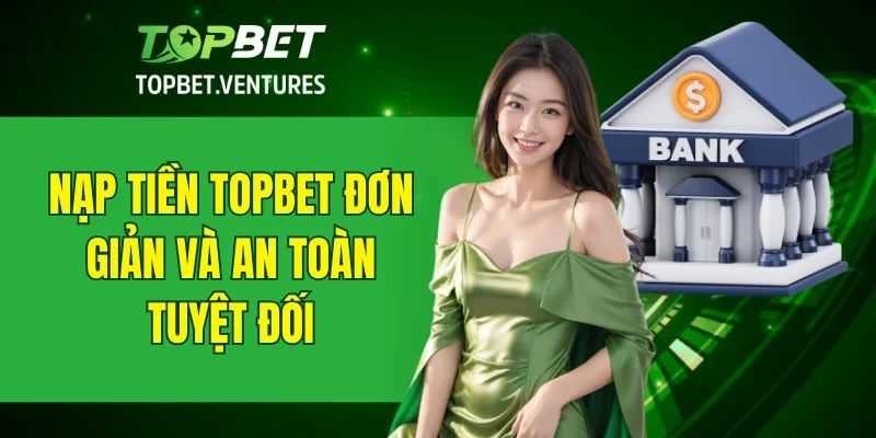 Nạp Tiền TOPBET