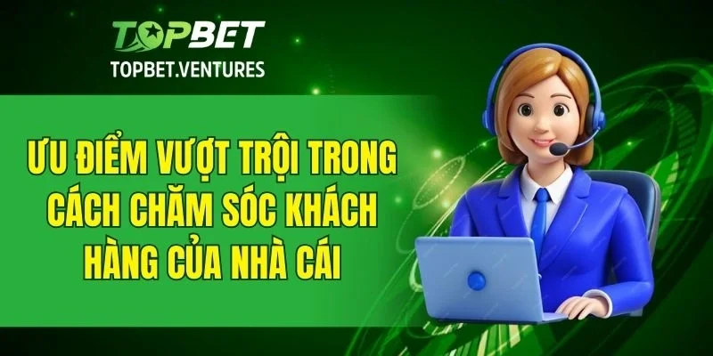 Những thế mạnh nổi bật của dịch vụ CSKH
