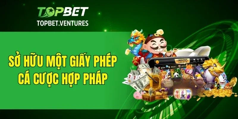 Sở hữu một giấy phép cá cược hợp pháp